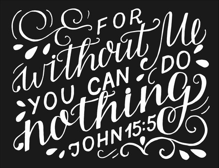 Hand lettering with bible verse For without Me you can do nothing on black background.のイラスト素材