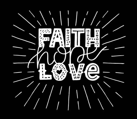 Hand lettering Faith, Hope, Love. Biblical background. Christian poster. New Testament. Scripture print. Card Modern calligraphy Motivational quoteのイラスト素材
