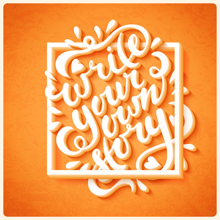 Write your own story. Hand drawn vector lettering. Motivating modern calligraphy. Inspiring quote for wall poster or mood bord. Home decoration. Printable phrase.のイラスト素材