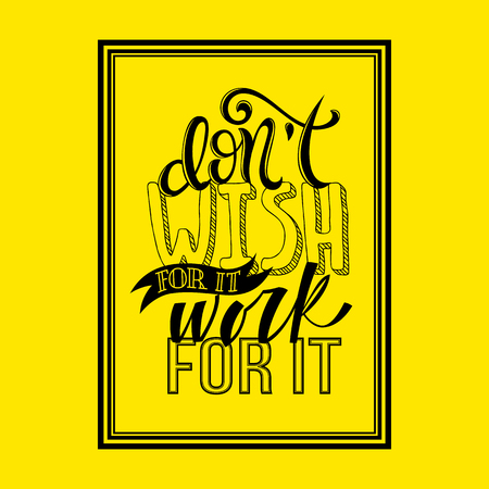 Don't wish for it, work for it poster with hand drawn lettering, vector illustrationのイラスト素材