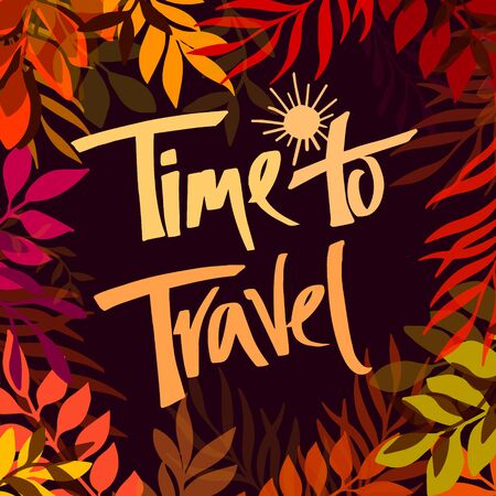 Time to travel card. Hand drawn modern calligraphy. Ink illustration. Positive quote about travel and adventure. Hand drawn lettering card or poster. Isolated on autumn background.のイラスト素材