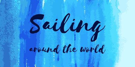 Nautical lettering on gradient turquoise indigo blue watercolor texture background. Sailing around the world. Sea marine vector card design, prints, package. Yacht club logo, motto, slogan.のイラスト素材