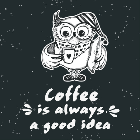 Hand drawn owl with lettering. Coffee is always a good idea. Inspirational morning poster for cafe menu, prints, mugs, banners. Vector のイラスト素材
