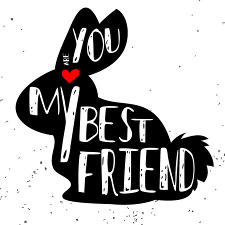 Hand drawn hipster typographic poster with rabbit silhouette and phrase "You are my best friend". Inspirational lettering with pet.のイラスト素材