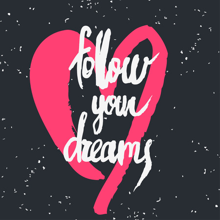 Motivational and inspirational poster. Follow your dreams. Hand drawn lettering, calligraphy and typography. Made with ink and brush. Elements for design.のイラスト素材