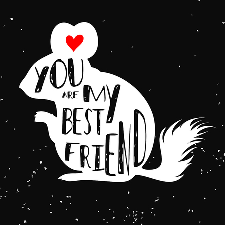 Hand drawn hipster typographic poster with chinchilla silhouette and phrase "You are my best friend". Inspirational lettering with pet. Print for T-shirt, pet shop symbol, label, decor elements and design products for petsのイラスト素材