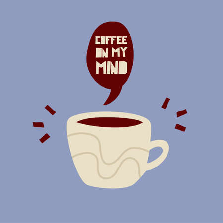 Coffe mug with speech bubble and quote COFFEE IN MY MIND. Simple vector illustration template. Cartoon style.のイラスト素材