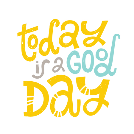 Today is a good day - unique vector hand drawn inspirational funny, positive quote for social media content, relationship. Phrase for posters, t-shirts, wall art, greeting card design, print template.のイラスト素材