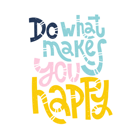 Do what makes you happy - unique vector hand drawn inspirational positive quote for social media content, relationship. Phrase for posters, t-shirts, wall art, greeting card design, print template.のイラスト素材