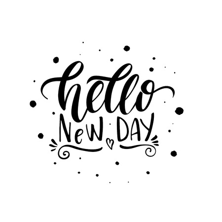 Hello new day. Stylish positive poster with hand-drawn lettering. Motivational t-shirt design. Vector art isolated on background. Inspirational quoteのイラスト素材