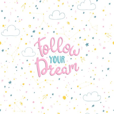 Follow your dreams. Lettering on the background of a seamless pattern with space in the Scandinavian hand-drawn style.のイラスト素材