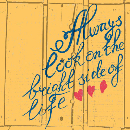 Hand drawn typography poster. Inspirational quote "Always look on the bright side of life" on textured background for postcard or save the date card. Inspirational vector typography.のイラスト素材