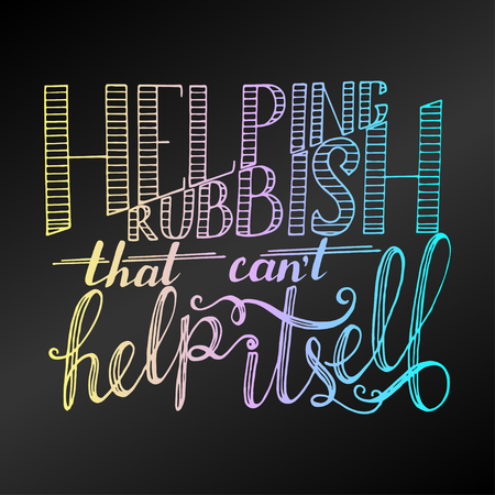 Lettering, helping rubbish that cant help itself.のイラスト素材