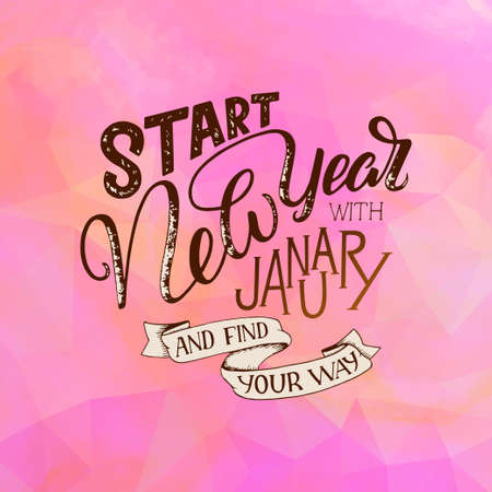 Lettering quote - Start New Year with January and find your way. Lettering composition for calendars, posters, cards, banners and more, illustration.のイラスト素材