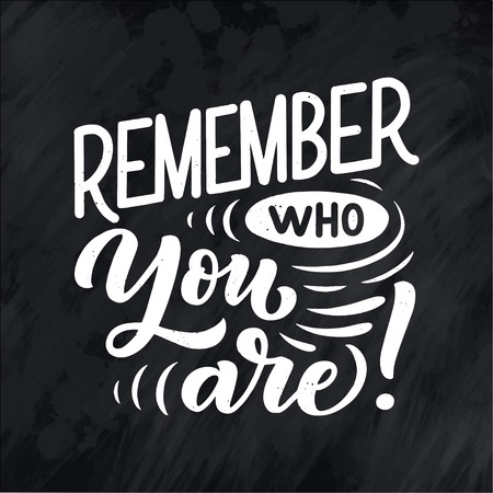Inspirational quote - Remember who you are!. Hand drawn vintage illustration with lettering and decoration elements. Drawing for prints on t-shirts and bags, stationary or poster. Vectorのイラスト素材