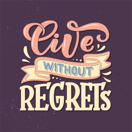 Inspirational quote - Live without regrets. Hand drawn vintage illustration with lettering and decoration elements. Drawing for prints on t-shirts and bags, stationary or poster. Vectorのイラスト素材