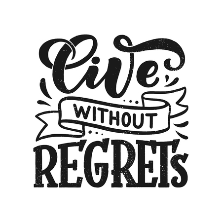 Inspirational quote - Live without regrets. Hand drawn vintage illustration with lettering and decoration elements. Drawing for prints on t-shirts and bags, stationary or poster. Vectorのイラスト素材