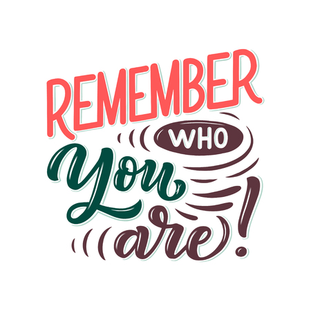 Inspirational quote - Remember who you are!. Hand drawn vintage illustration with lettering and decoration elements. Drawing for prints on t-shirts and bags, stationary or poster. Vectorのイラスト素材