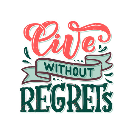 Inspirational quote - Live without regrets. Hand drawn vintage illustration with lettering and decoration elements. Drawing for prints on t-shirts and bags, stationary or poster. Vectorのイラスト素材