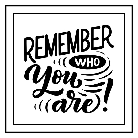 Inspirational quote - Remember who you are!. Hand drawn vintage illustration with lettering and decoration elements. Drawing for prints on t-shirts and bags, stationary or poster. Vectorのイラスト素材