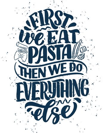 Hand drawn ettering quote about pasta. Typographic menu design. Poster for restaurant or print template. Funny concept. Vector illustrationのイラスト素材
