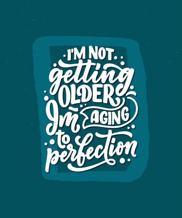Modern and stylish hand drawn lettering slogan. Quote about old age. Motivational calligraphy poster, typography print. Vintage slogan. Vector illustrationのイラスト素材