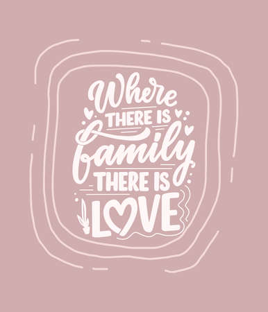 Hand drawn lettering quote in modern calligraphy style about family. Slogan for print and poster design. Vectorのイラスト素材