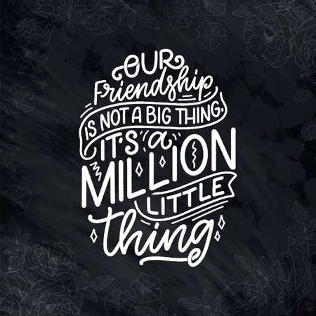 Hand drawn lettering quote in modern calligraphy style about friends. Slogan for print and poster design. Vectorのイラスト素材