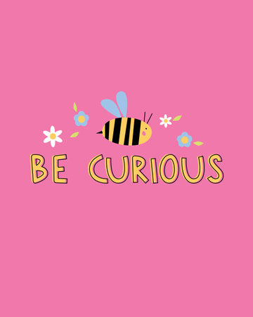 A cheerful design featuring the phrase "Be Curious" in playful yellow typography on a pink background, accompanied by a cute bee and flowers. A inspiring visual promoting curiosity and exploration. Vector illustrationのイラスト素材