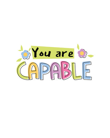 An uplifting design featuring the phrase "You are Capable" in colorful, playful typography, accented with flowers and leaves. A bright and encouraging visual promoting self-belief and motivation. Vector illustrationのイラスト素材