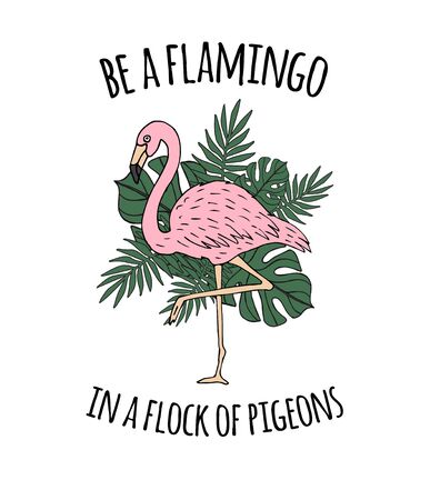 Vector Inspirational quote and hand drawn doodle sketch flamingo and palm leaves isolated on white background. Be a flamingo in a flock of pigeons lettering illustration designのイラスト素材