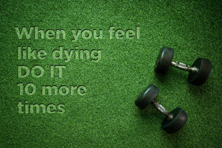 Health Concept: When you feel like dying DO IT 10 more timesの写真素材
