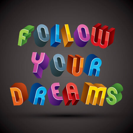 Follow Your Dreams phrase made with 3d retro style geometric letters.のイラスト素材
