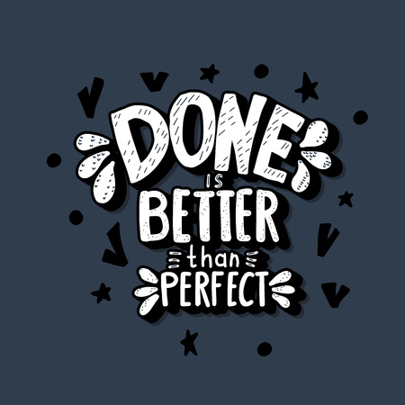 Done is better than perfect handwritten lettering with decoration. Motivation quote. Vector conceptual illustration.のイラスト素材