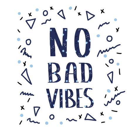 No Bad Vibes quote. Poster template with handwritten lettering. Hand lettered message. Text and geometric decoration isolated on white background. Vector conceptual illustration.のイラスト素材