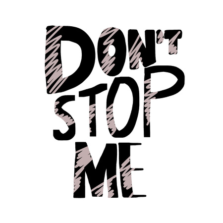 Dont stop me quote. Poster template with handwritten lettering. Inspirational slogan with decoration. Vector illustration.のイラスト素材