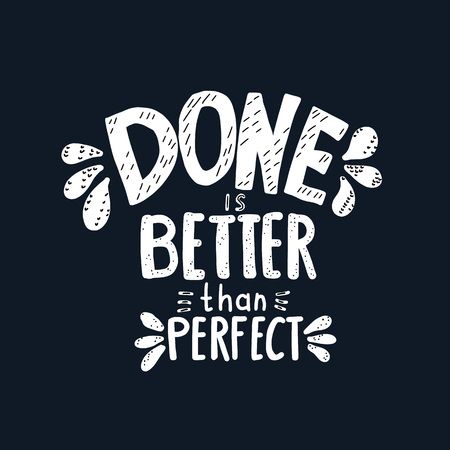 Done is better than perfect handwritten lettering with decoration. Motivation quote. Vector conceptual illustration.のイラスト素材