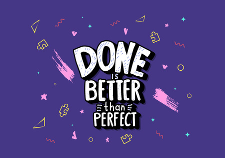 Done is better than perfect handwritten lettering with decoration. Motivation quote. Vector conceptual illustration.のイラスト素材