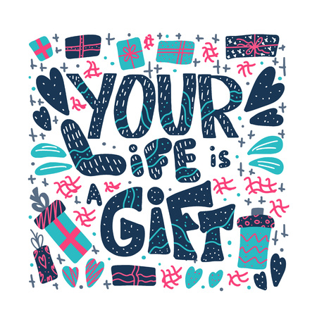 Your life is a gift quote with decoration. Poster template with handwritten lettering and holiday design elements. Inspirational banner with text. Vector  illustration.のイラスト素材