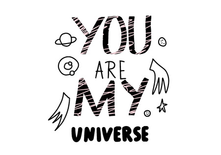 You are my universe quote with decoration. Poster template with handwritten lettering and space design elements. Inspirational banner with text. Vector conceptual illustration.のイラスト素材