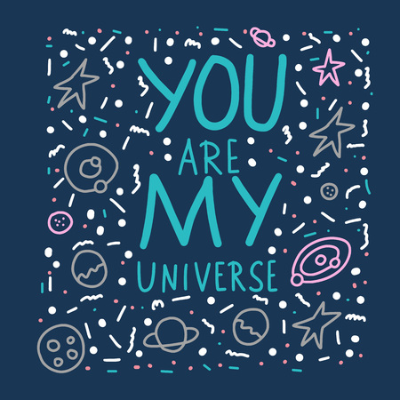 You are my universe quote with decoration. Poster template with handwritten lettering and space design elements. Inspirational banner with text. Vector conceptual illustration.のイラスト素材