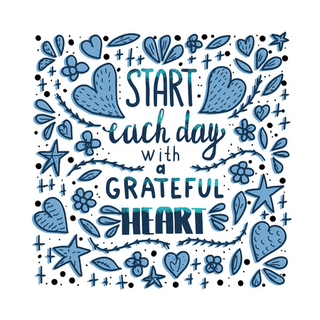 Start each day with a grateful heart poster. Handwritten lettering with decoration. Motivational quote with hearts and flowers. Vector illustration.のイラスト素材