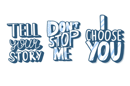 Tell your story, dont sop me, I choose you quotes isolated. Motivational handwritten lettering collection. Inspirational poster template with text. Vector color illustration.のイラスト素材