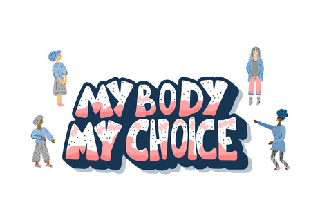 My body my choice quote with girls characters isolated. Hand lettering with decoration. Feminist slogan. Vector illustration.のイラスト素材