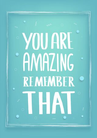You are amazing remember that poster. Motivational phrase isolated. Hand drawn lettering. Vector banner with stylized lettering.のイラスト素材