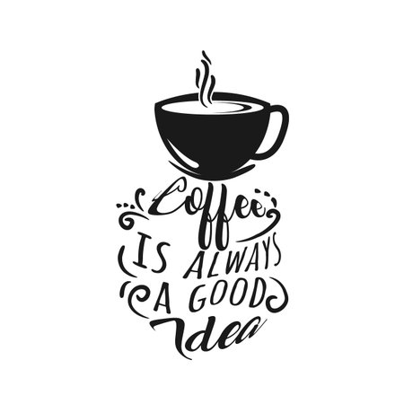 Hand drawn lettering phrase coffee is always agood idea on white background for print, banner, design, poster. Modern typography coffee quote.のイラスト素材
