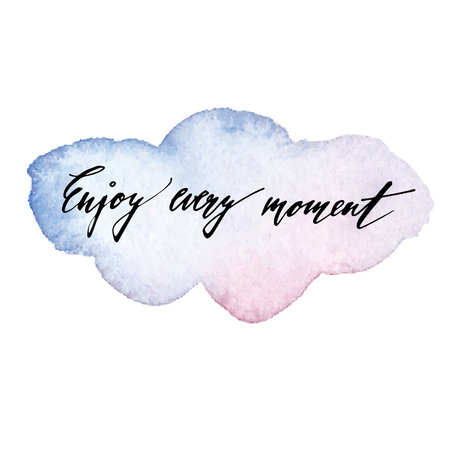 Enjoy every moment, modern calligraphy poster, hand drawn ink lettering quote with watercolor cloud, illustrationのイラスト素材