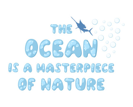 the ocean is a masterpiece of nature. An inspiring quote. Modern typographic lettering. Text in the form of bubblesのイラスト素材