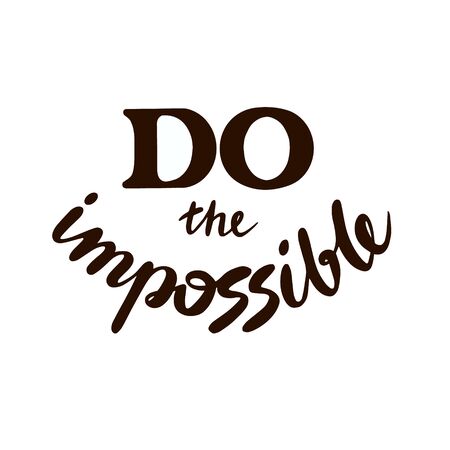 Do the impossible lettering doodle. Inspirational quotes. Cheer up quotes and sayings. Lettering for posters and prints.のイラスト素材