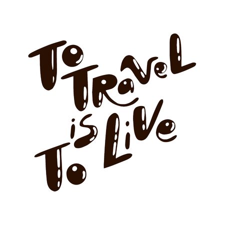To Travel is To Live quote. Lettering about travels and trips.  Illustrations for stationery, travel agencies sites, travel brochures and articles. Textile prints.のイラスト素材
